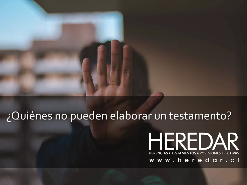 ¿Quiénes no pueden elaborar un testamento?